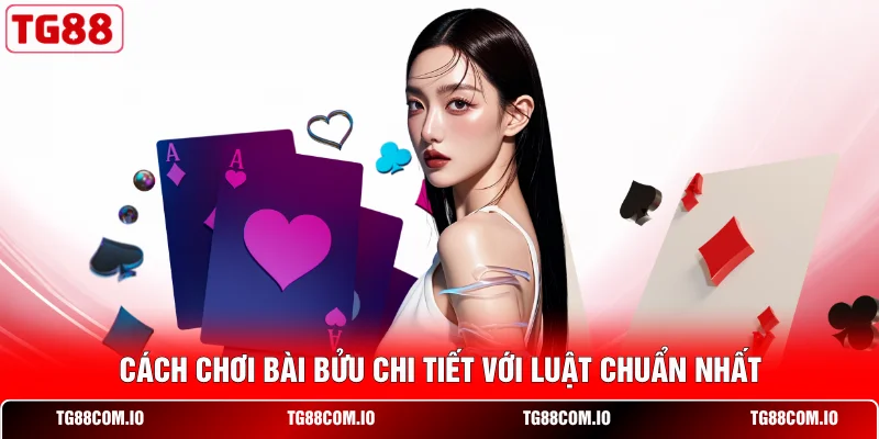 Cách chơi Bài Bửu chi tiết với luật chuẩn nhất 