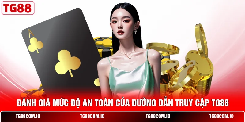 Đánh giá mức độ an toàn của đường dẫn truy cập TG88