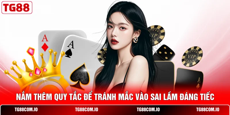 Nắm thêm quy tắc để tránh mắc vào sai lầm đáng tiếc