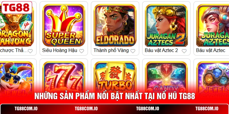 Những sản phẩm nổi bật nhất tại nổ hũ TG88